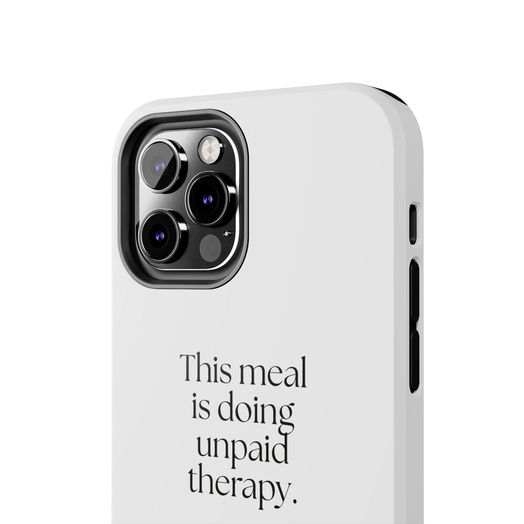 This meal is doing unpaid therapy - Tough Phone Case - Dry Humor