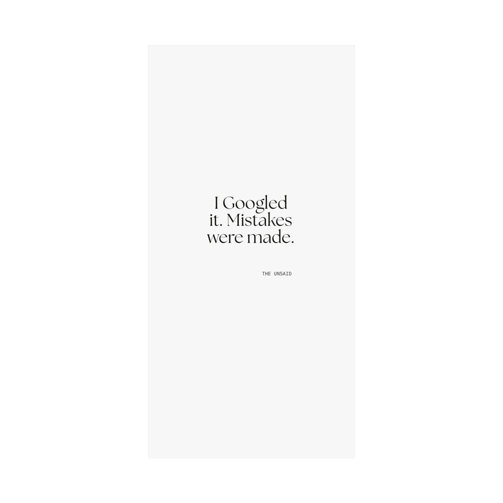 I Googled it. Mistakes were made - Poster - For Overthinkers