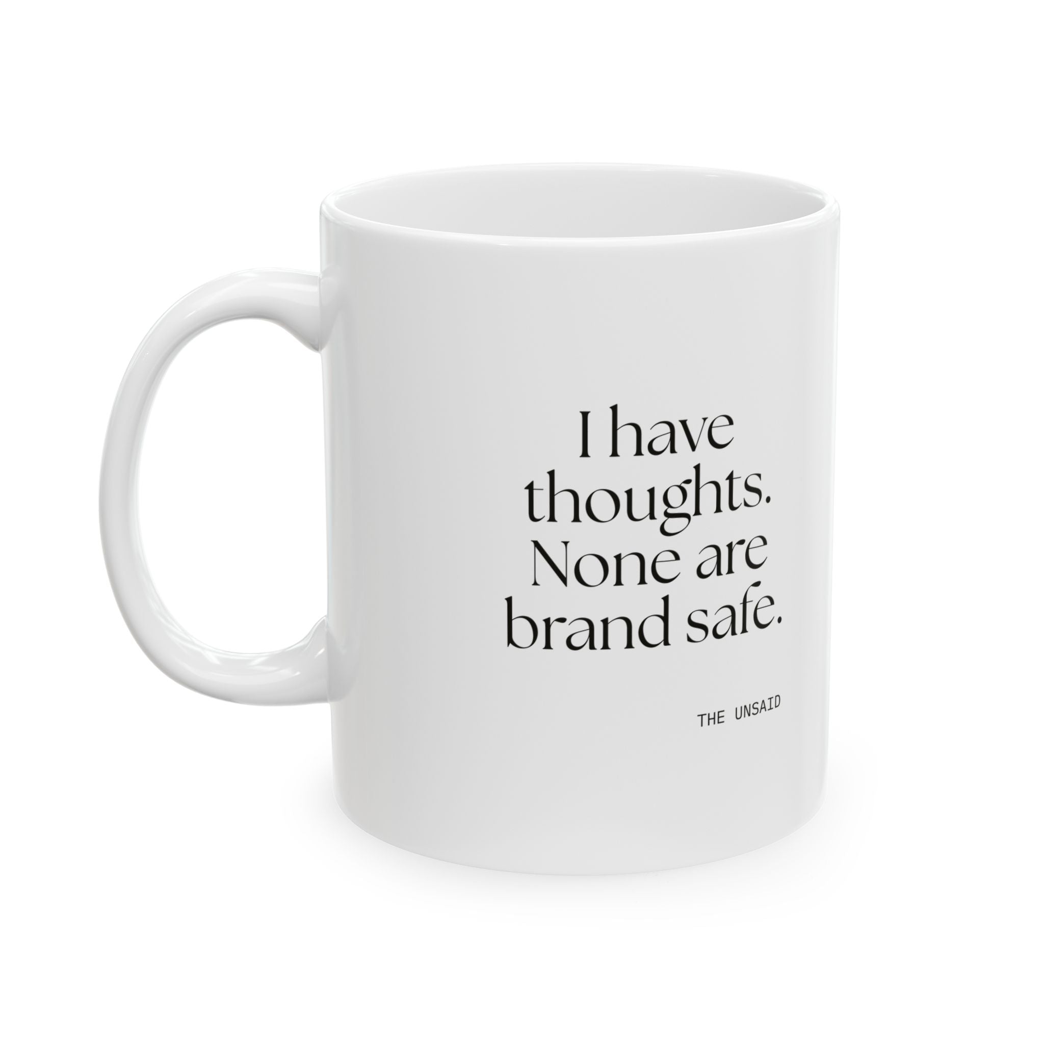 I have thoughts. None are brand safe - Coffee Mug - Dry Humor