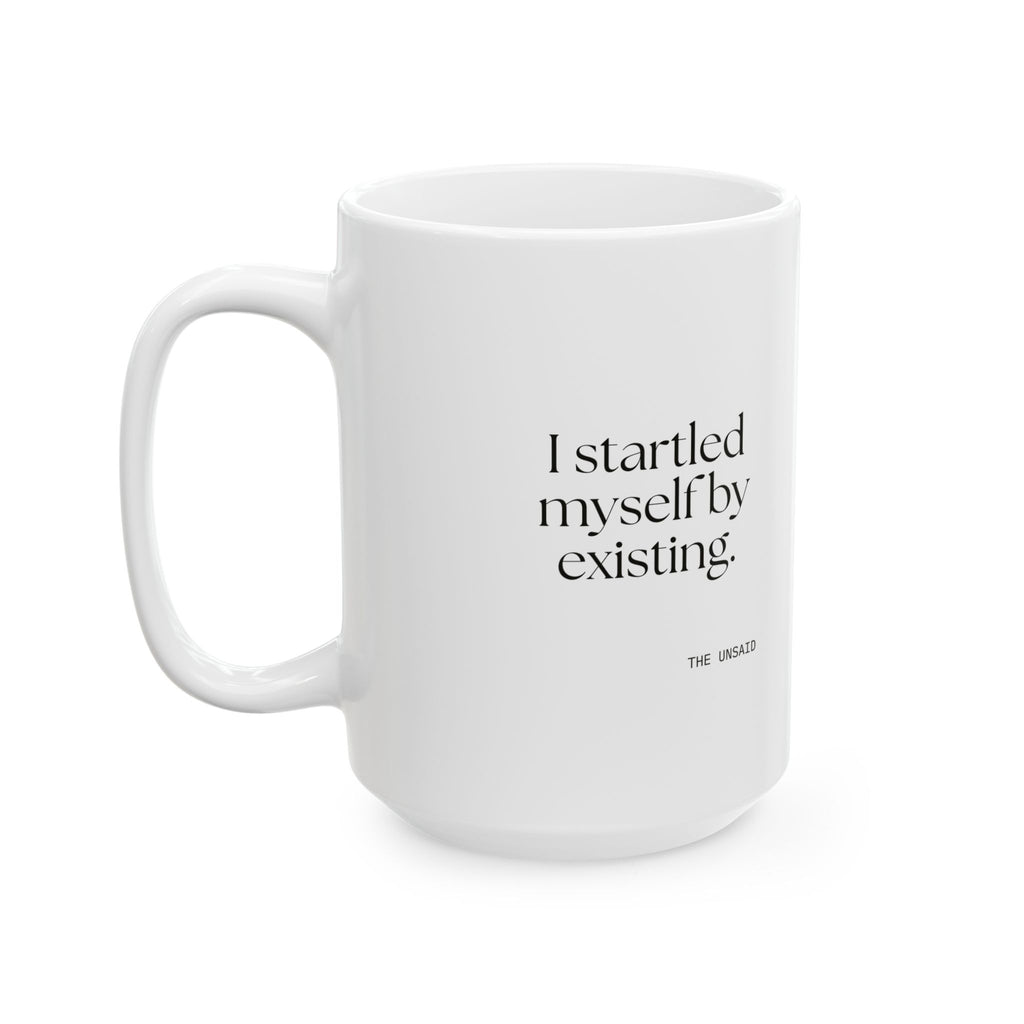 I startled myself by existing - Coffee Mug - For Quiet Minds