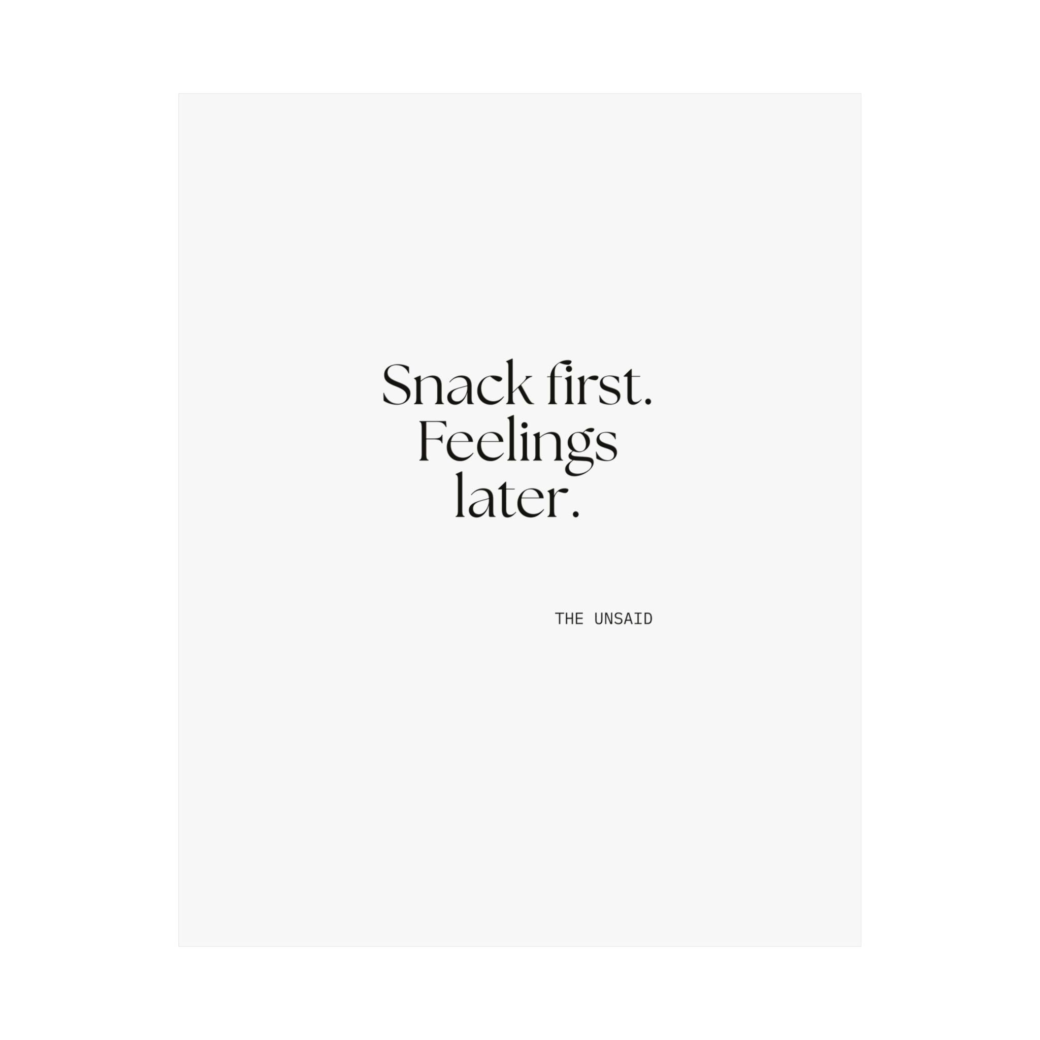 Snack first. Feelings later - Poster - Dry Humor
