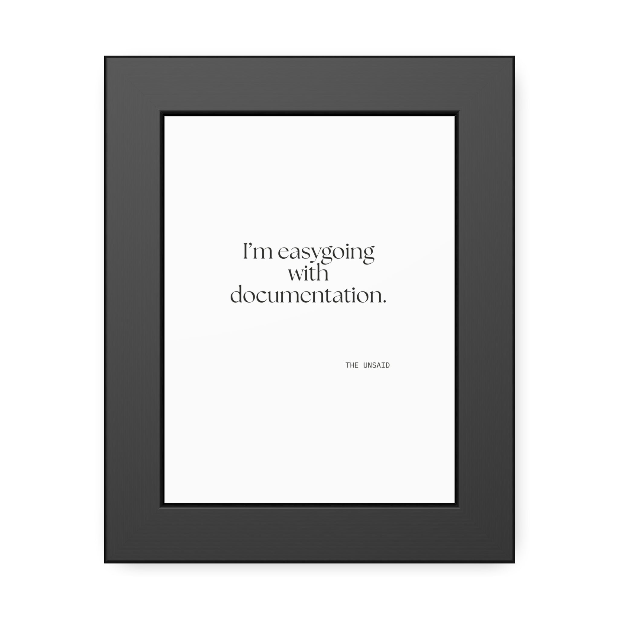 I’m easygoing with documentation - Framed Print - Dry Humor