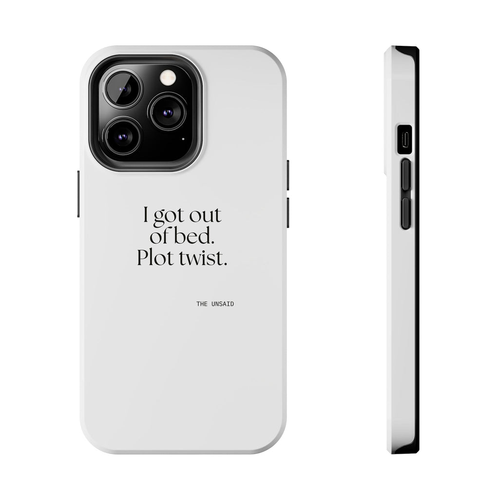 I got out of bed. Plot twist - Tough Phone Case - Dry Humor