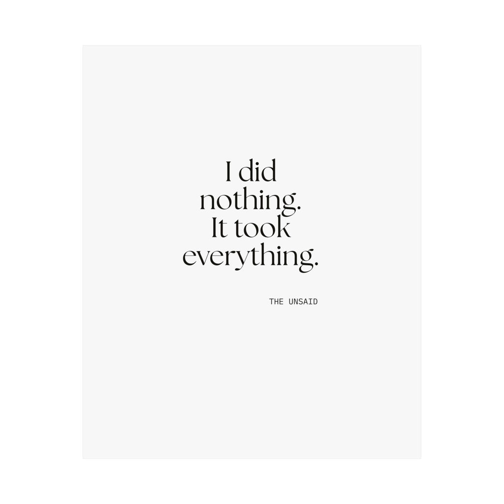 I did nothing. It took everything - Poster - For Tired Days