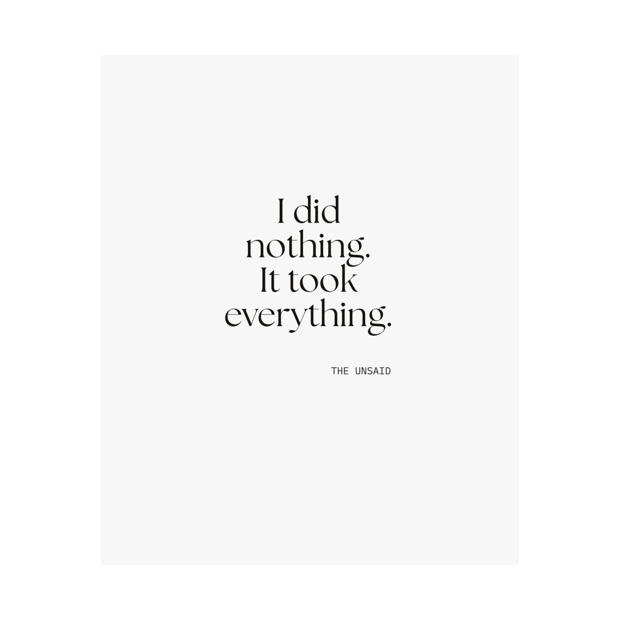 I did nothing. It took everything - Poster - For Tired Days