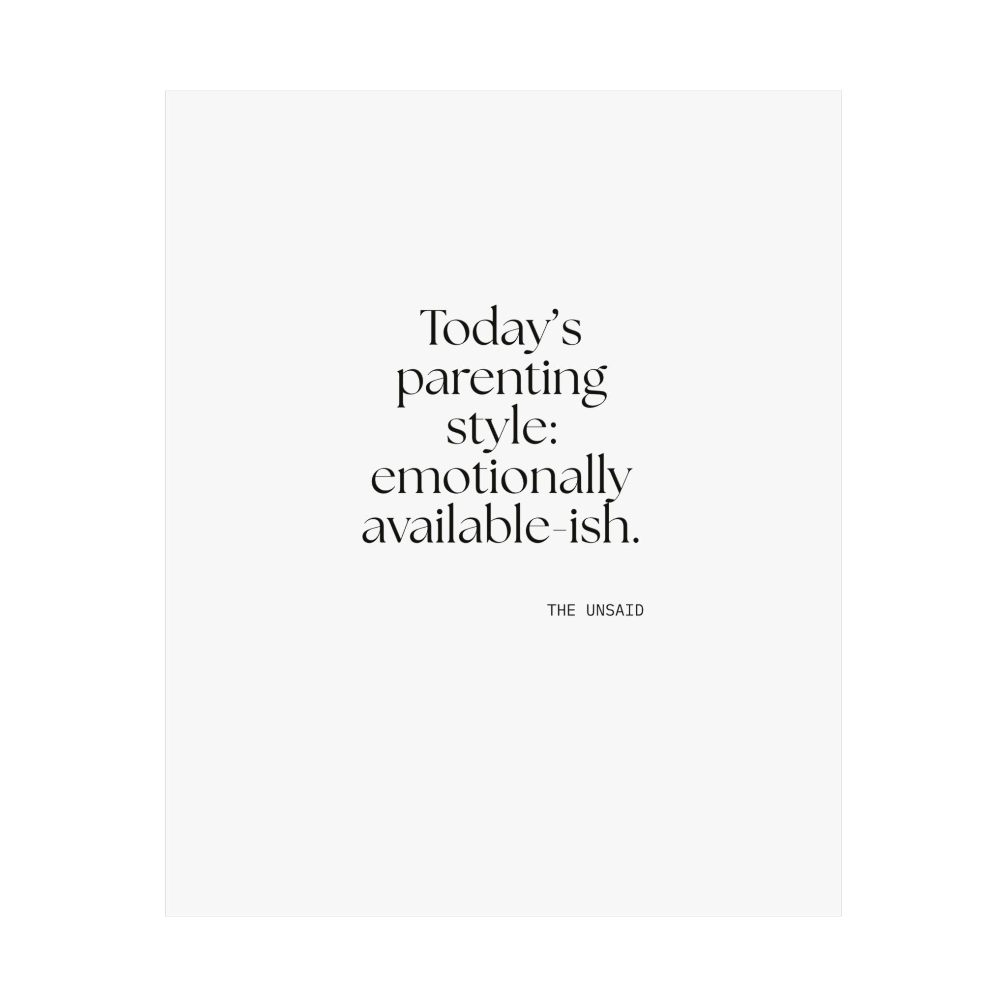 Today’s parenting style: emotionally available-ish - Poster - Dry Humor