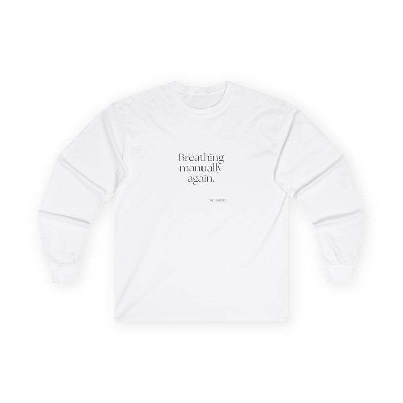 Long Sleeve Shirt — Breathing manually again.