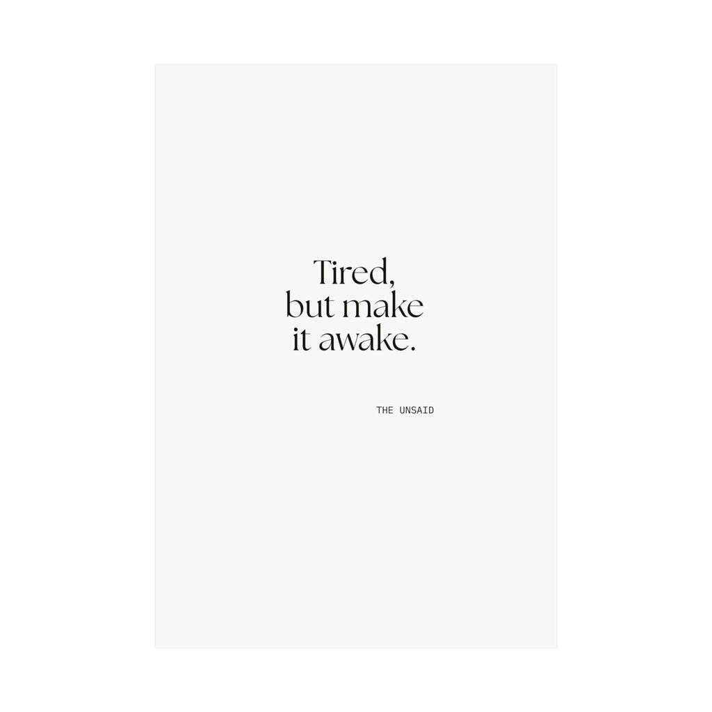 Tired, but make it awake - Poster - For Overthinkers