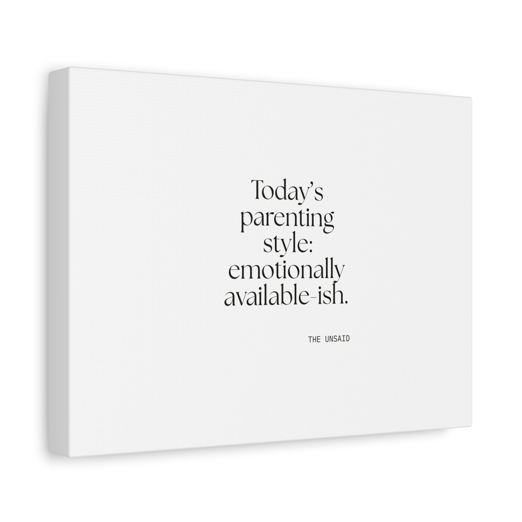 Today’s parenting style: emotionally available-ish - Canvas Print - Dry Humor