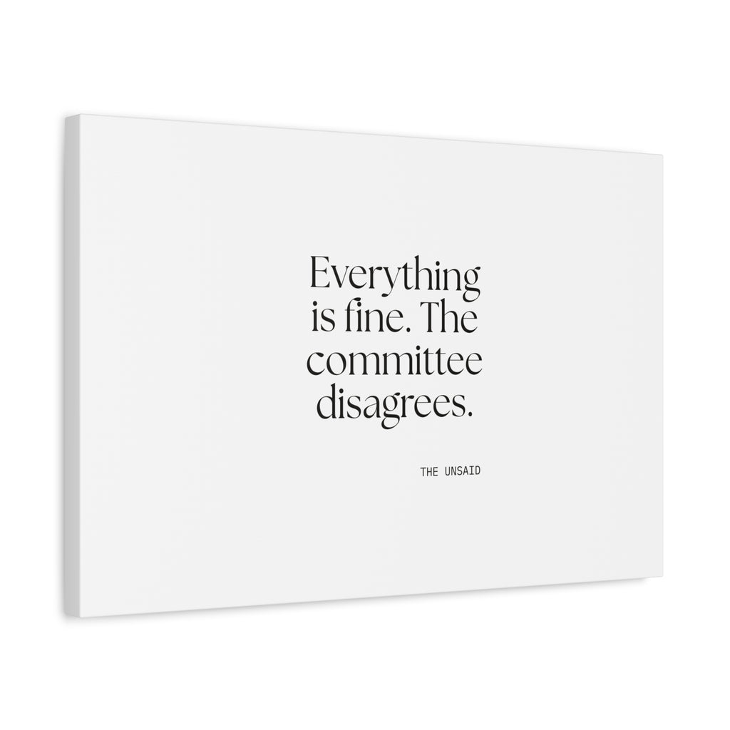 Everything is fine. The committee disagrees - Canvas Print - For Introverts