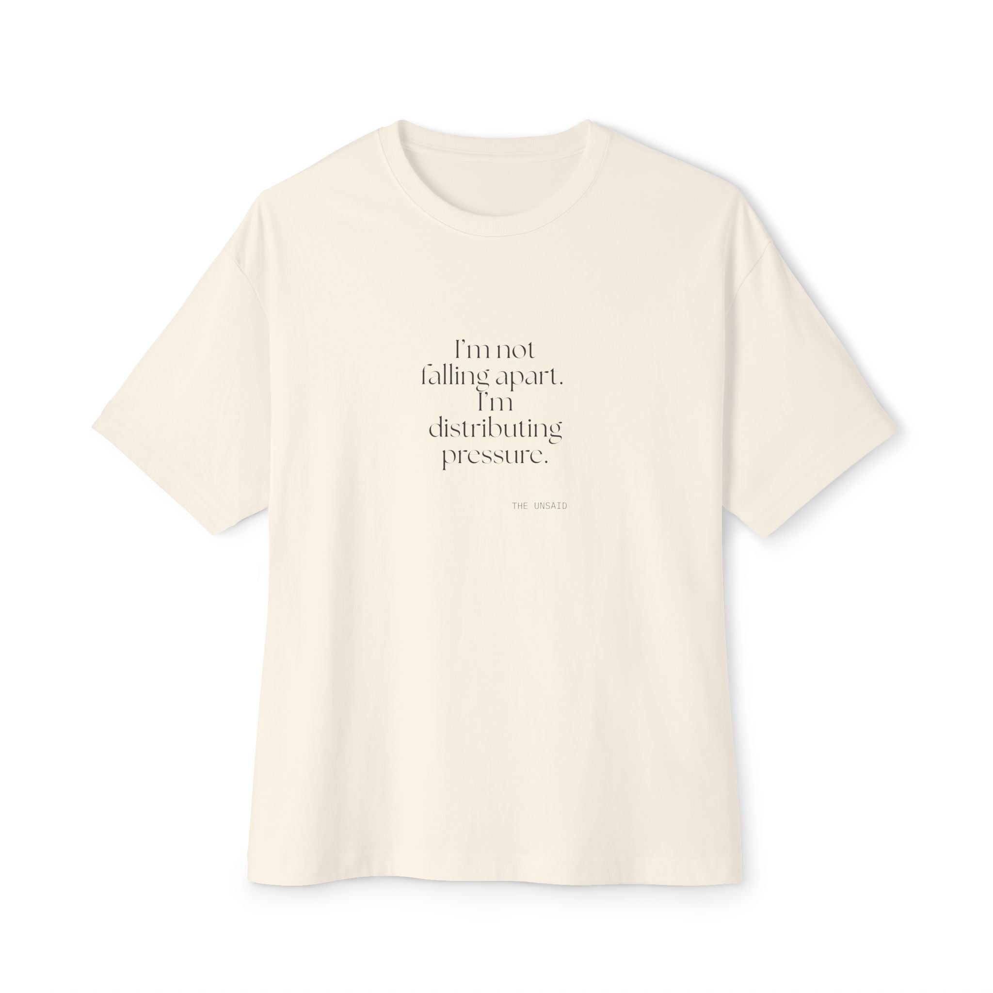 I’m not falling apart. I’m distributing pressure - Oversized Tee - For Introverts
