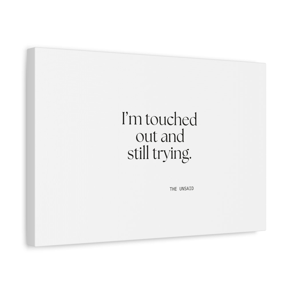 I’m touched out and still trying - Canvas Print - Dry Humor