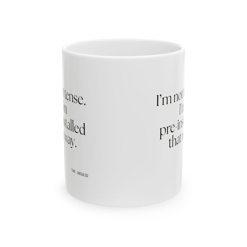 Coffee Mug — I’m not tense. I’m pre-installed that way.