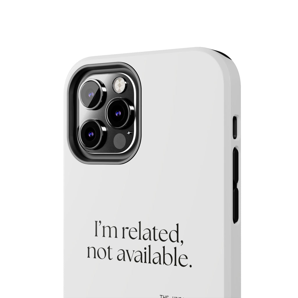 I’m related, not available - Tough Phone Case - For Someone Who Stays