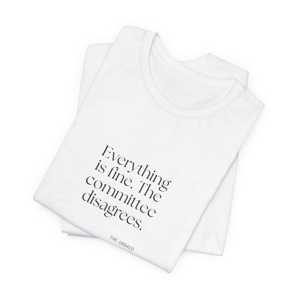 Everything is fine. The committee disagrees - Shirt - For Introverts