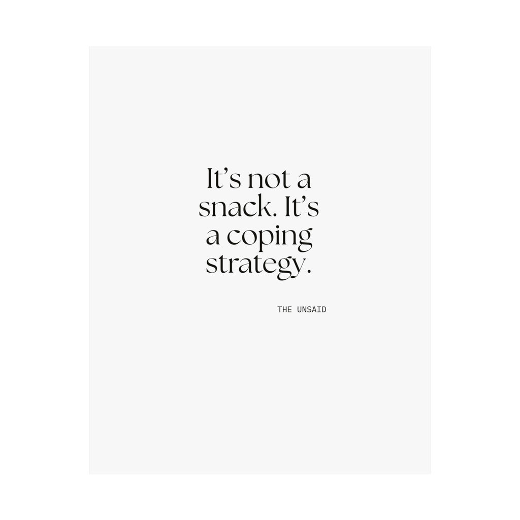 It’s not a snack. It’s a coping strategy - Poster - Dry Humor