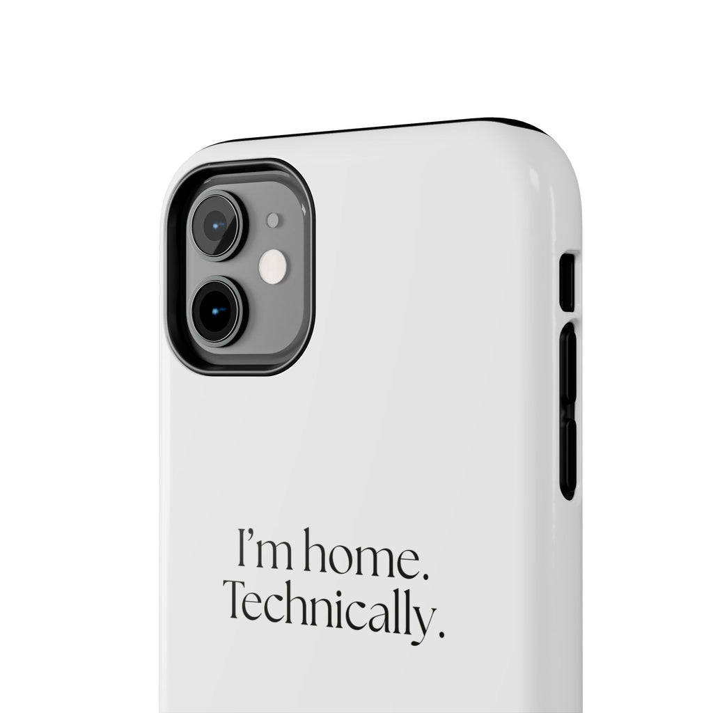 I’m home. Technically - Tough Phone Case - For Quiet Minds