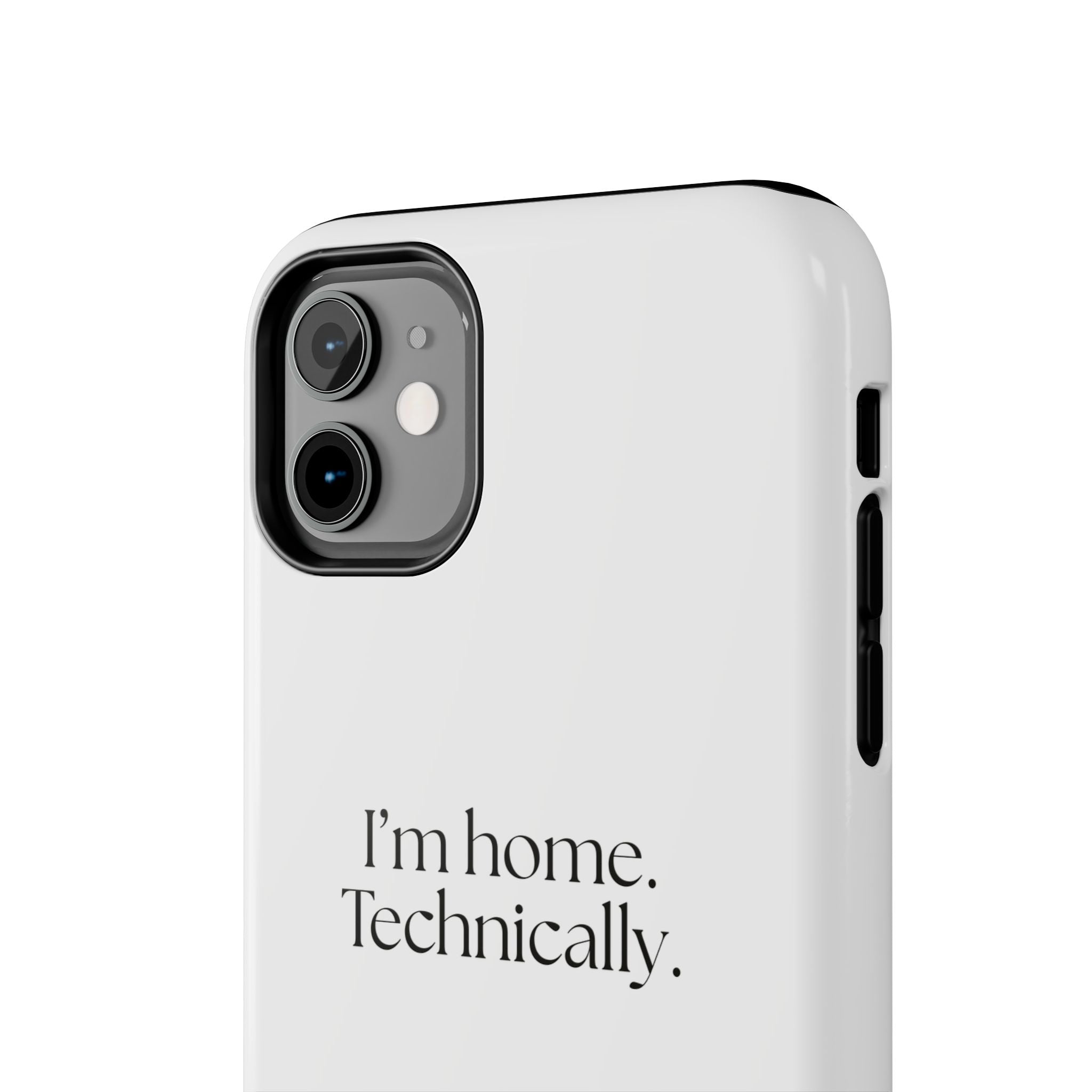 I’m home. Technically - Tough Phone Case - For Quiet Minds