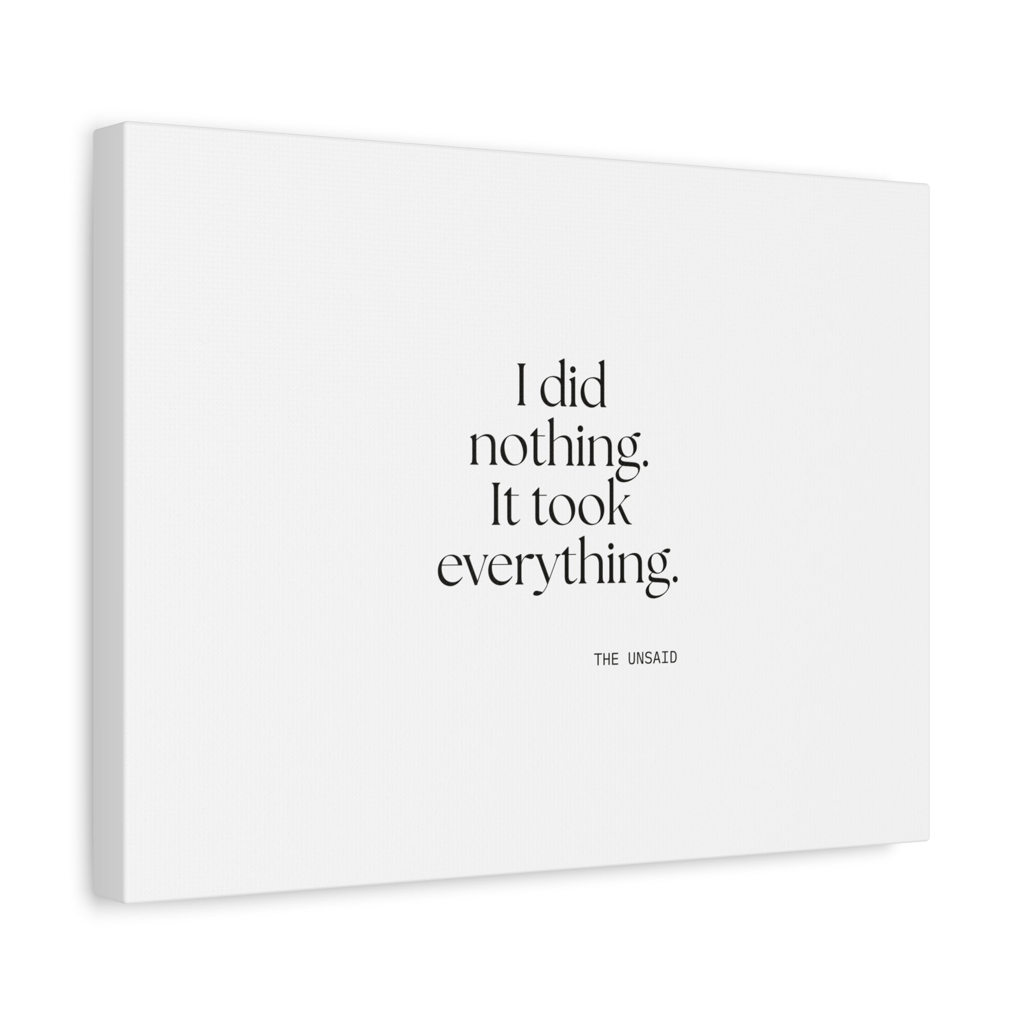 I did nothing. It took everything - Canvas Print - For Tired Days