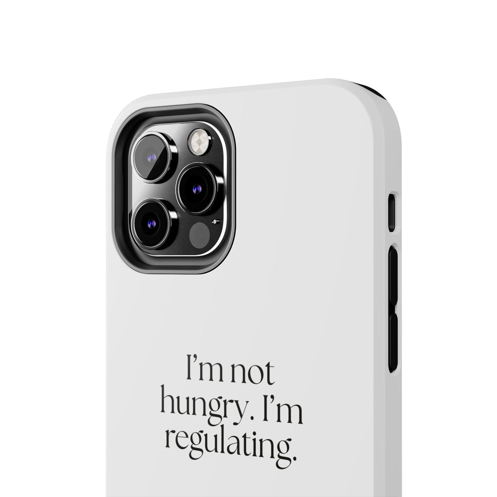 I’m not hungry. I’m regulating - Tough Phone Case - Dry Humor