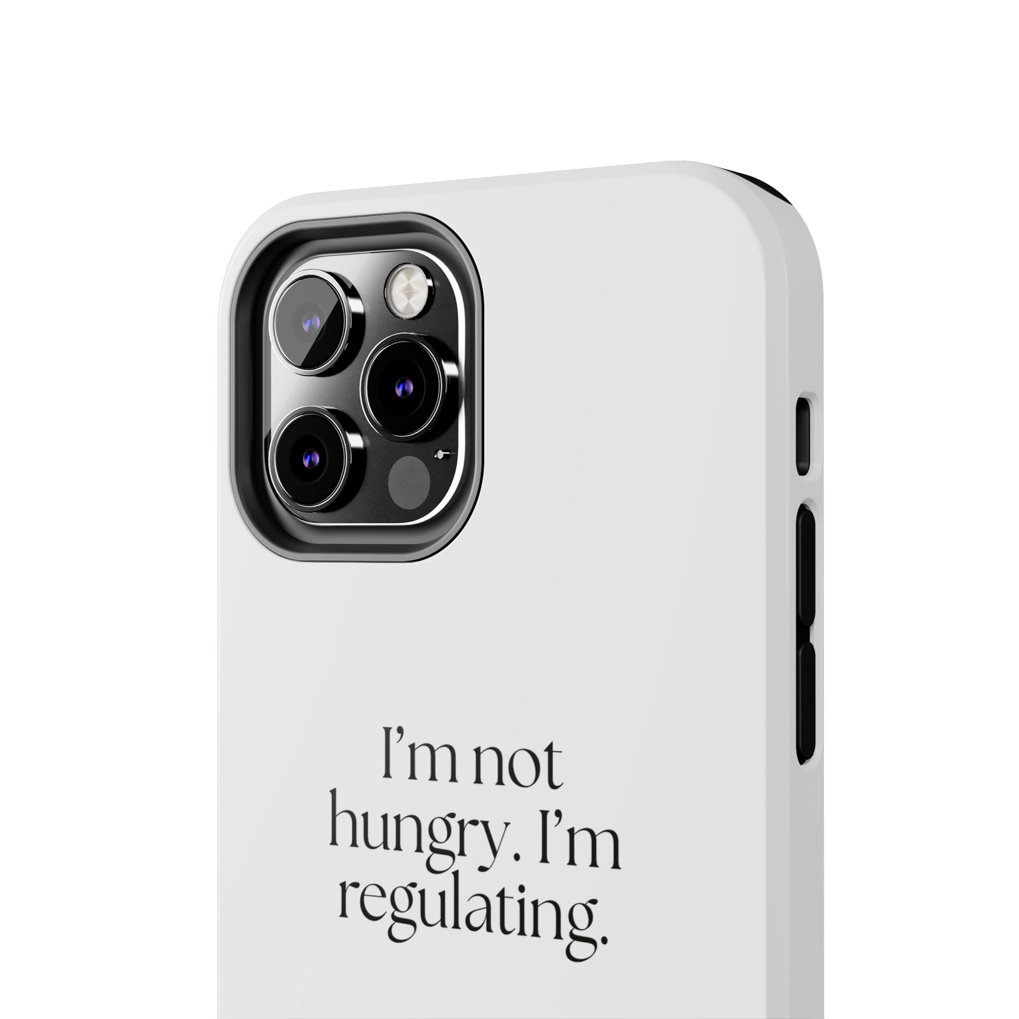 I’m not hungry. I’m regulating - Tough Phone Case - Dry Humor