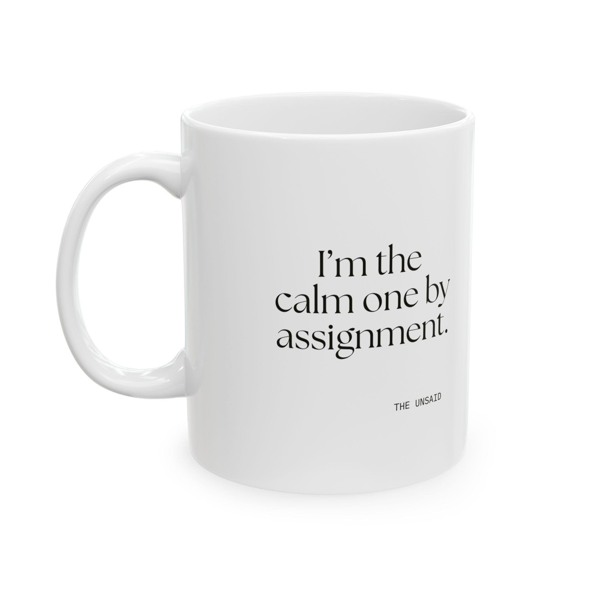 I’m the calm one by assignment - Coffee Mug - For Someone Who Stays