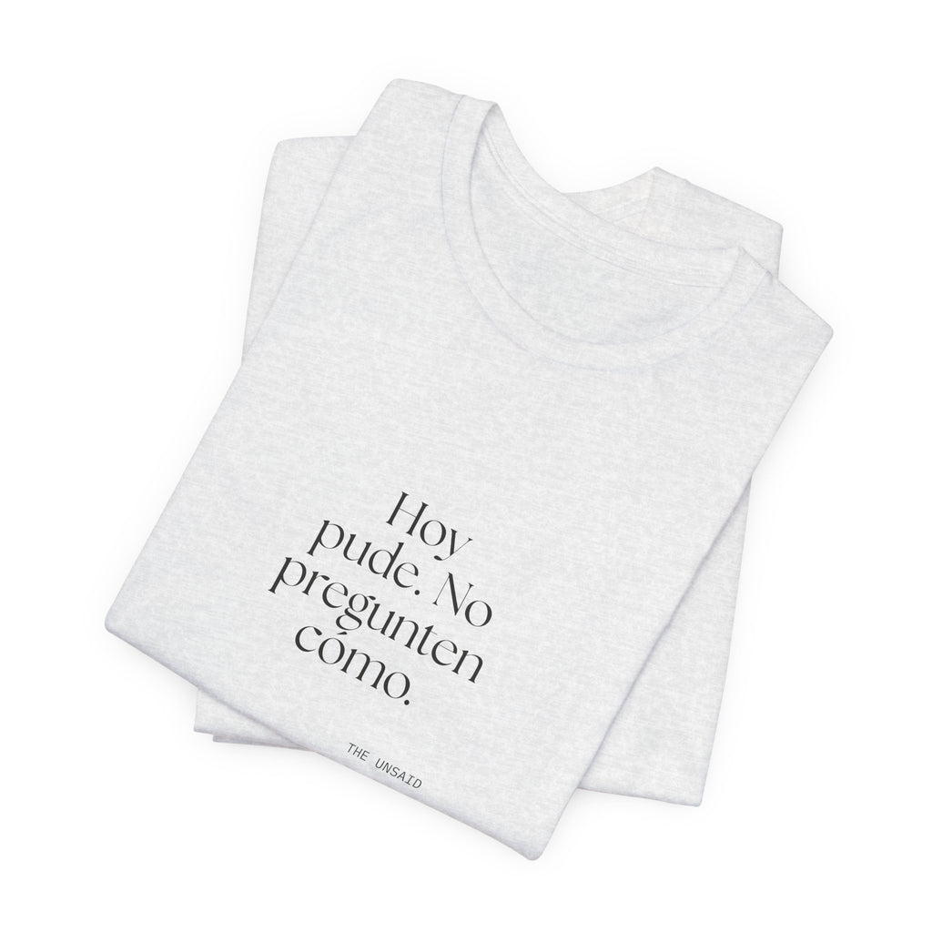 Hoy pude. No pregunten cómo - Shirt - En Español