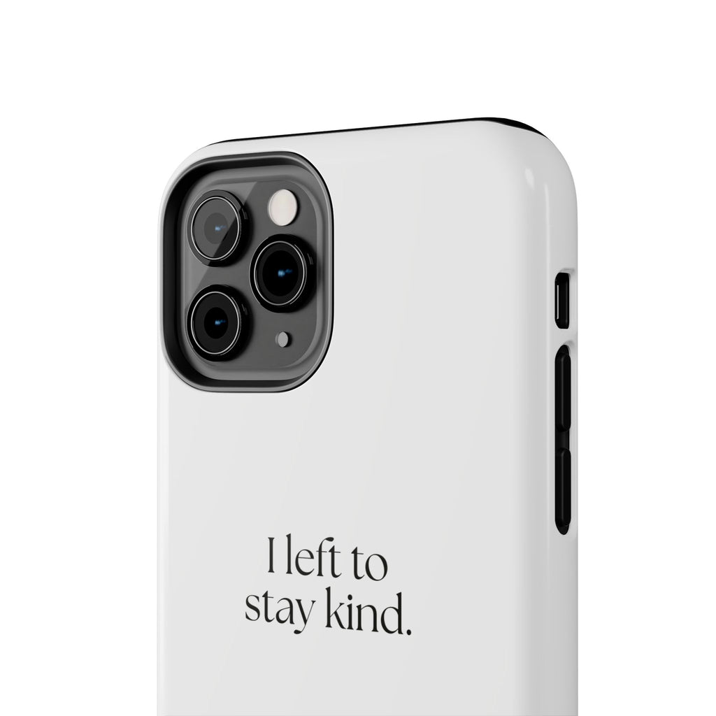 I left to stay kind - Tough Phone Case - For Introverts