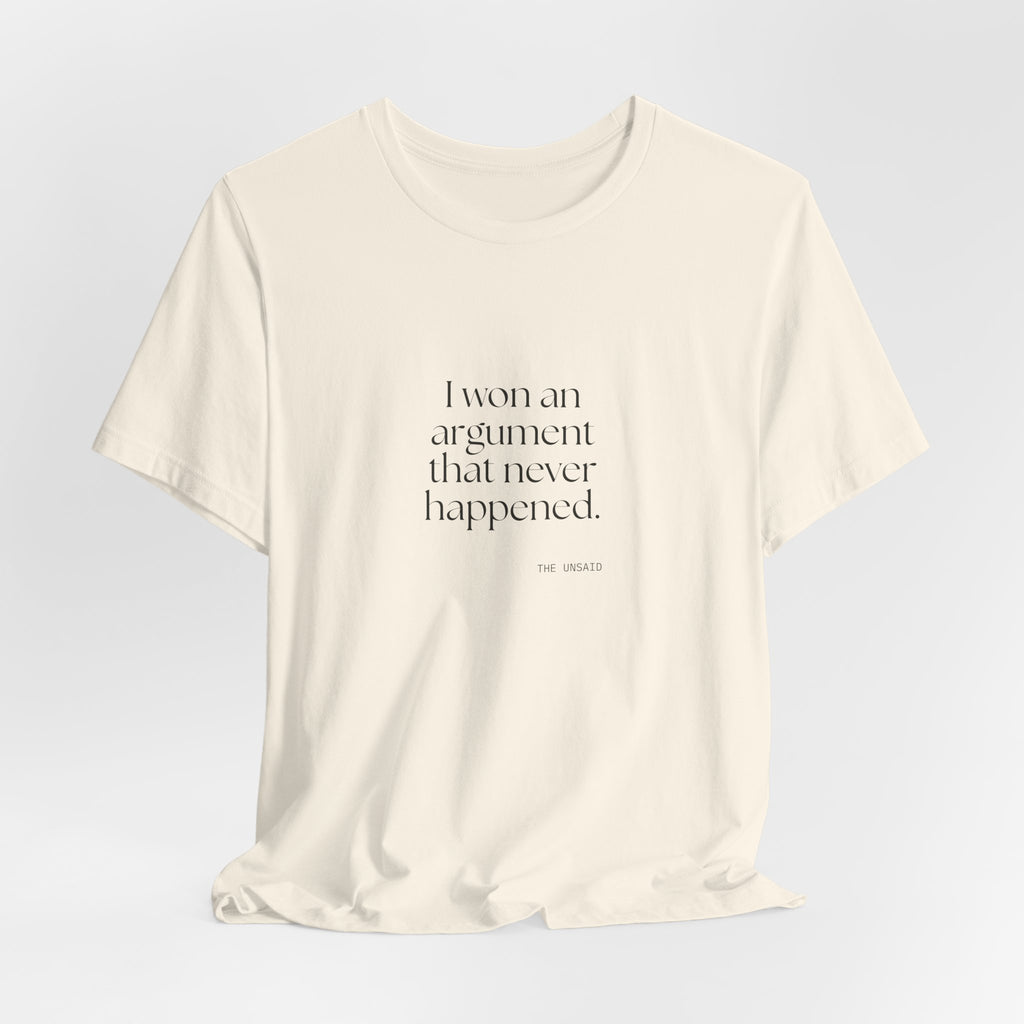 I won an argument that never happened - Shirt - For Overthinkers