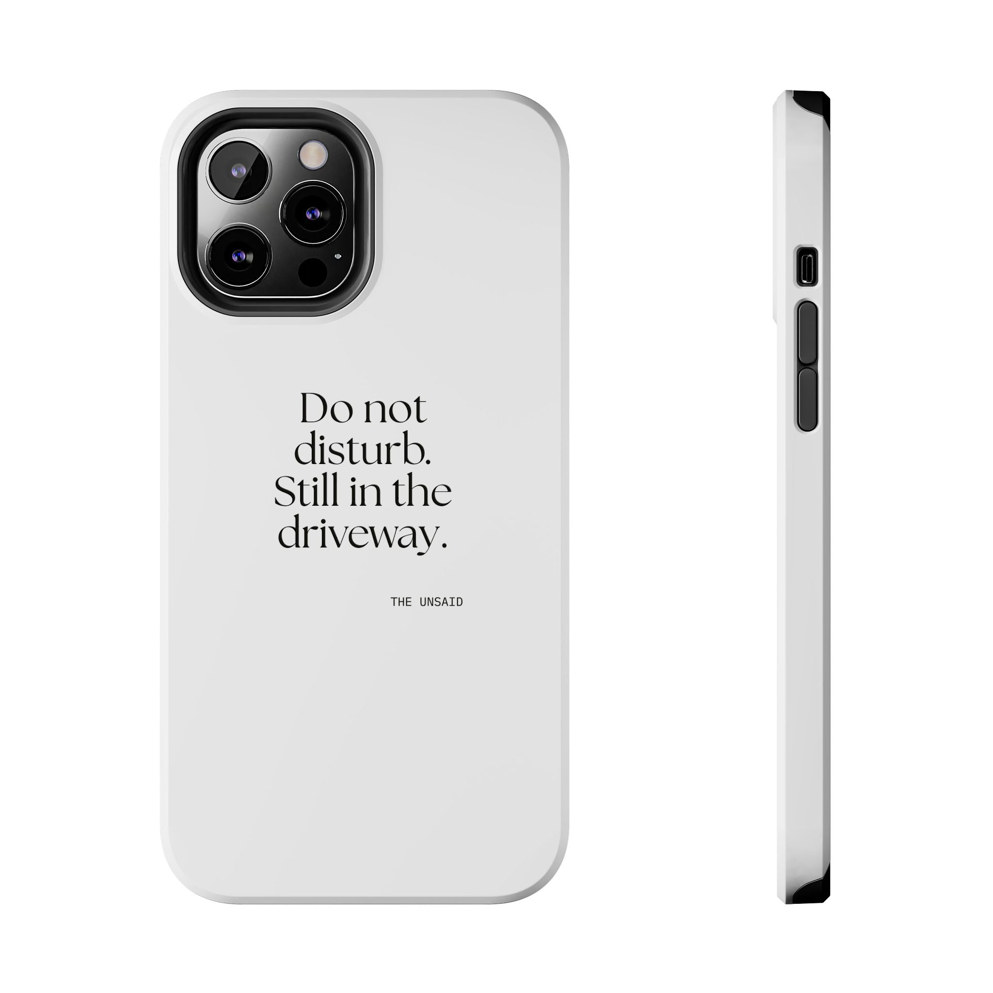 Do not disturb. Still in the driveway - Tough Phone Case - For Quiet Minds