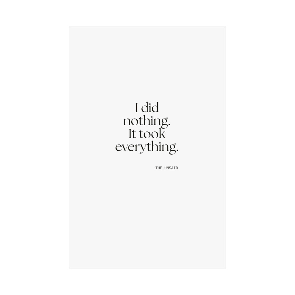 I did nothing. It took everything - Poster - For Tired Days