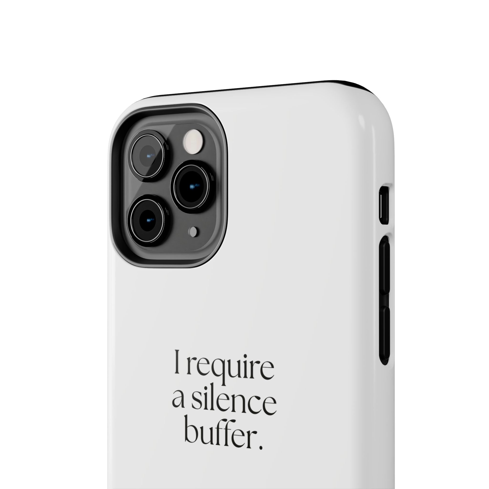 I require a silence buffer - Tough Phone Case - For Introverts