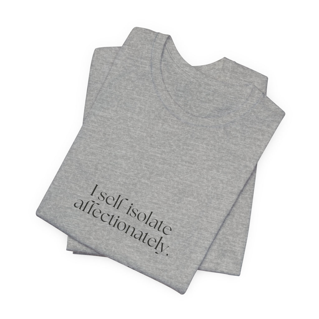 I self-isolate affectionately - Shirt - For Introverts