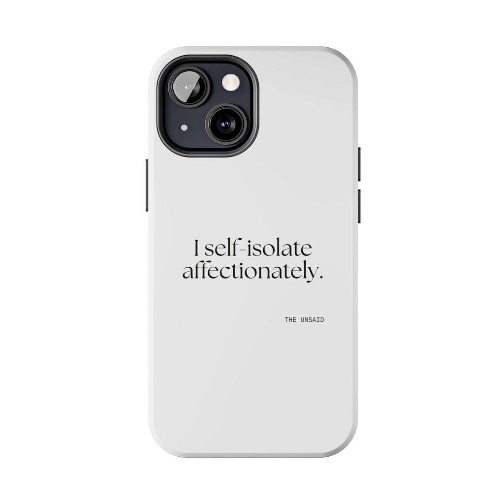 I self-isolate affectionately - Tough Phone Case - For Introverts