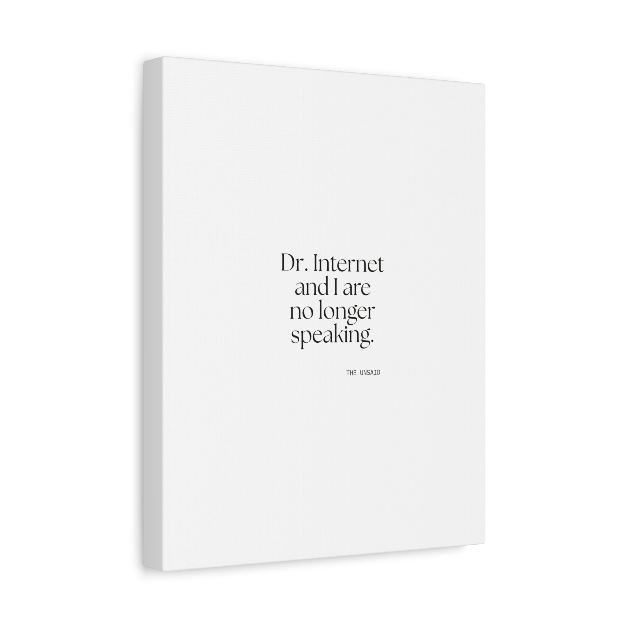 Dr. Internet and I are no longer speaking - Canvas Print - For Overthinkers