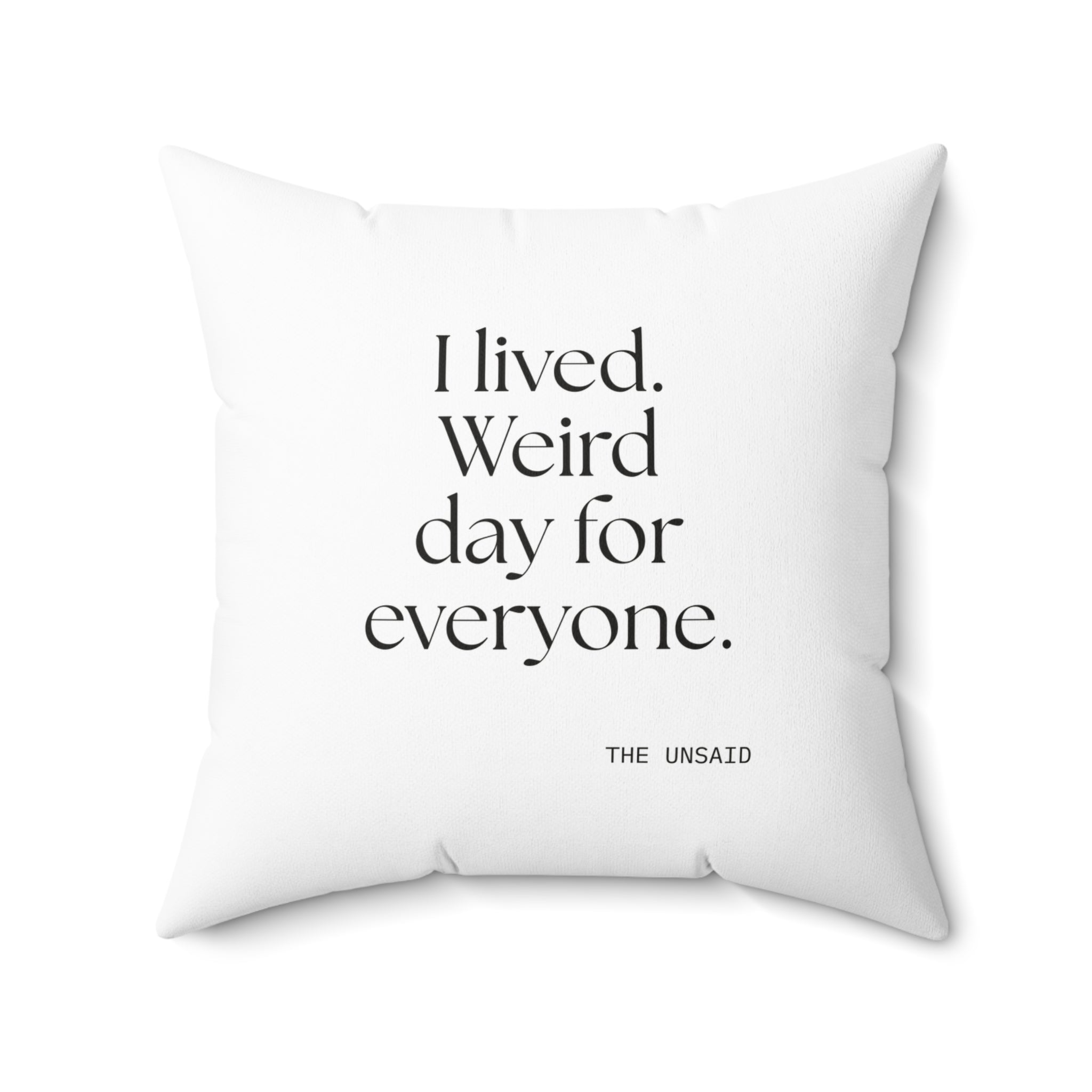 I lived. Weird day for everyone - Throw Pillow - For Introverts