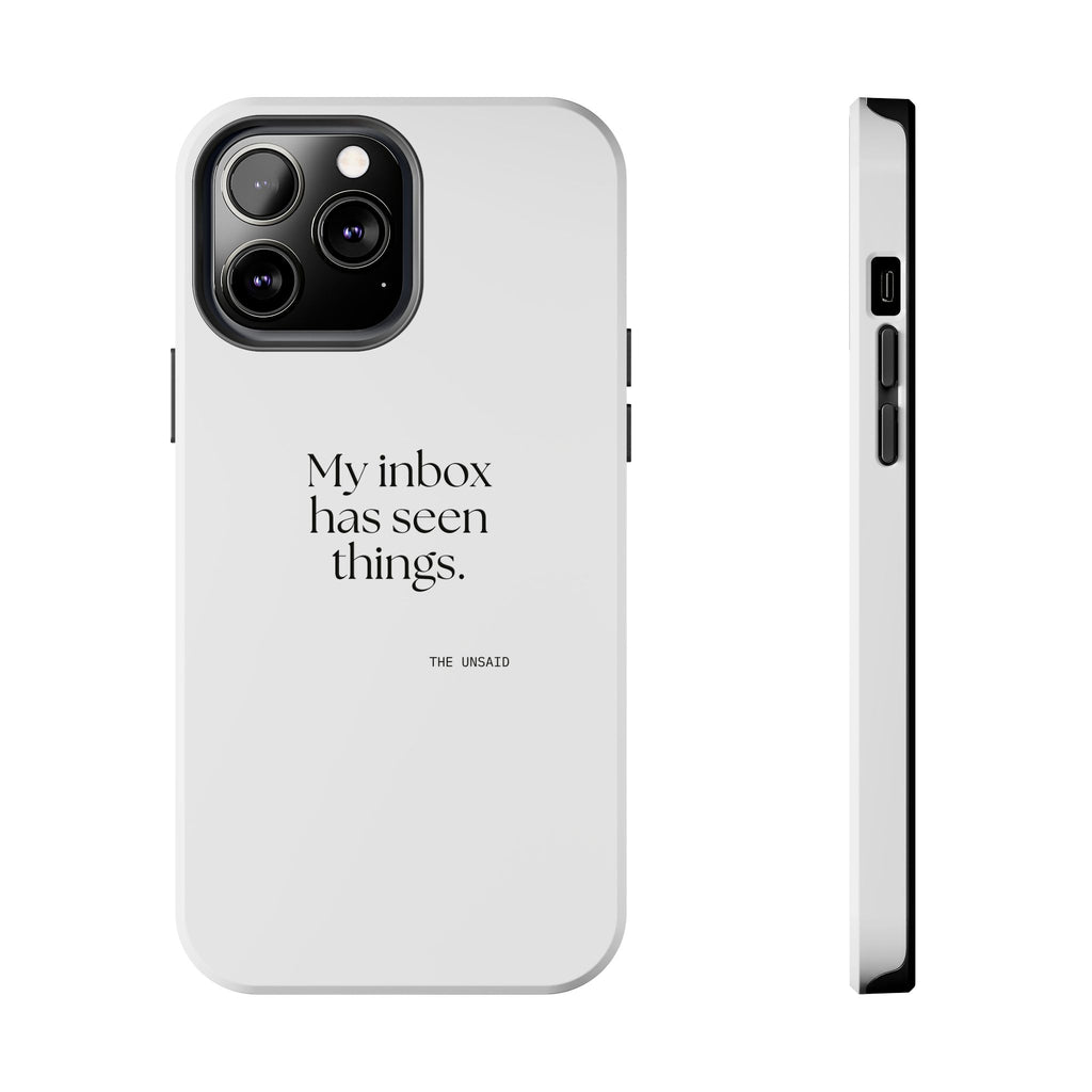 My inbox has seen things - Tough Phone Case - For Tired Days