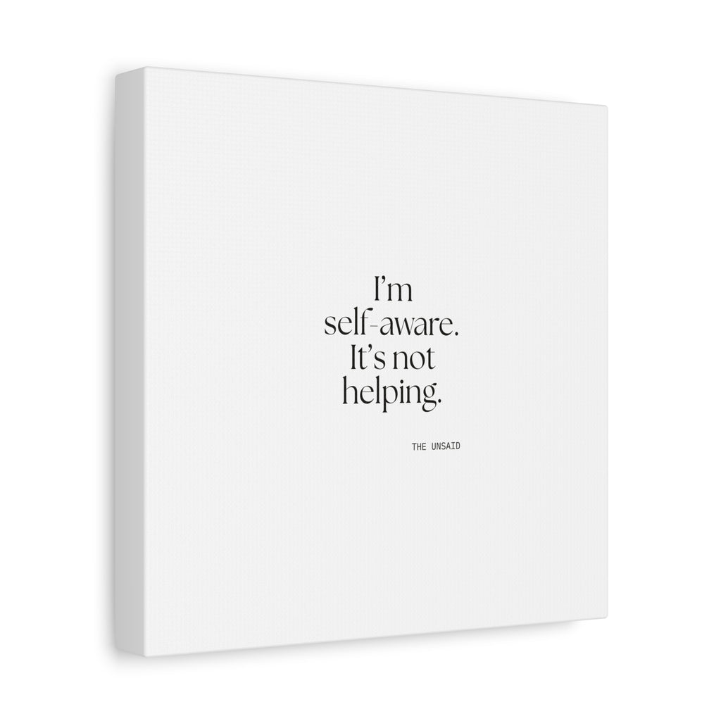 I’m self-aware. It’s not helping - Canvas Print - Dry Humor
