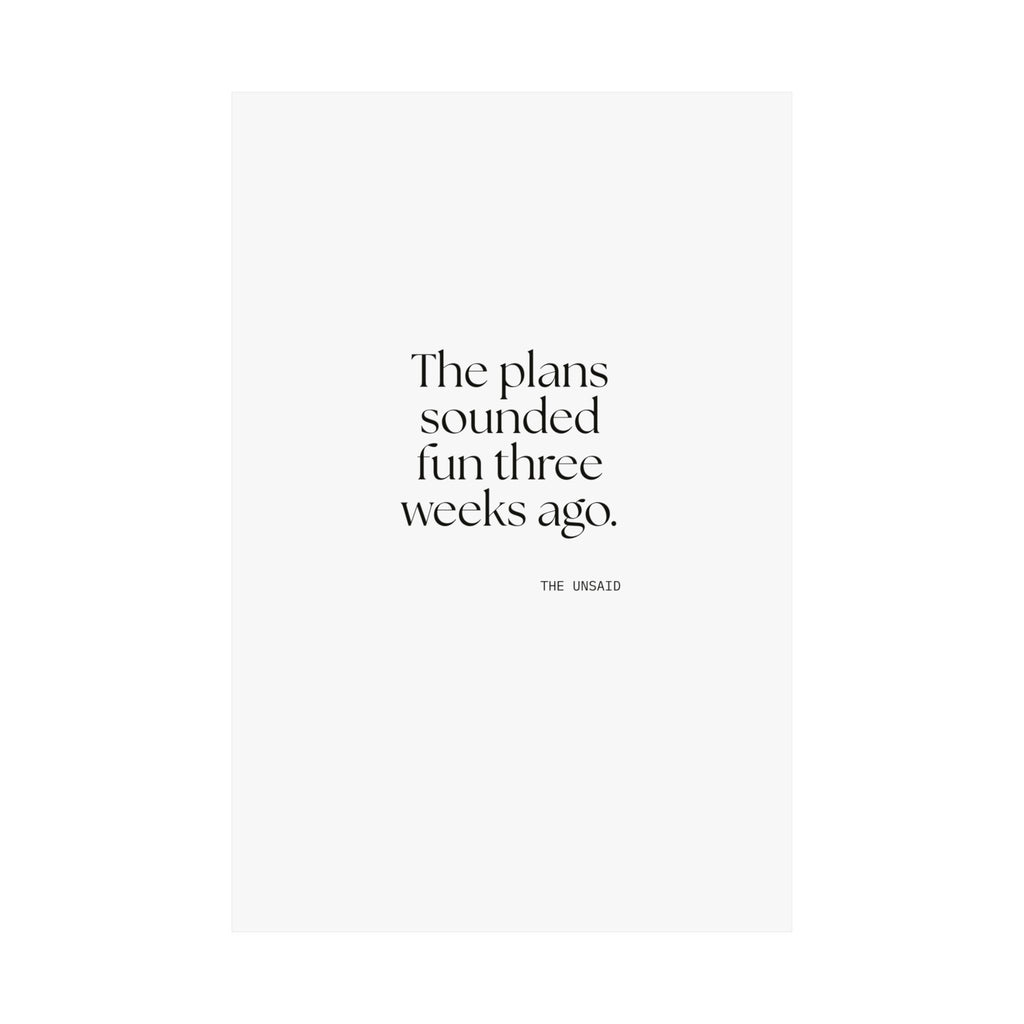 The plans sounded fun three weeks ago - Poster - For Introverts