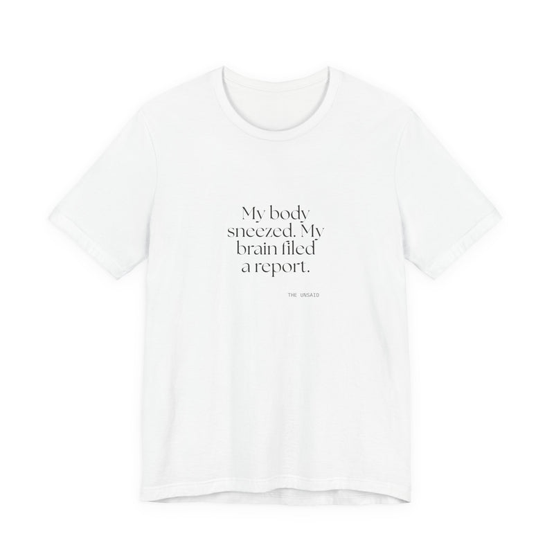 Shirt — My body sneezed. My brain filed a report.