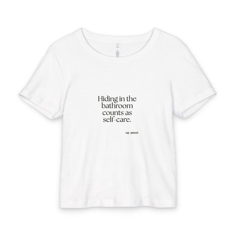 Baby Tee — Hiding in the bathroom counts as self-care.