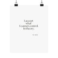 I accept what I cannot control. In theory - Poster - Dry Humor