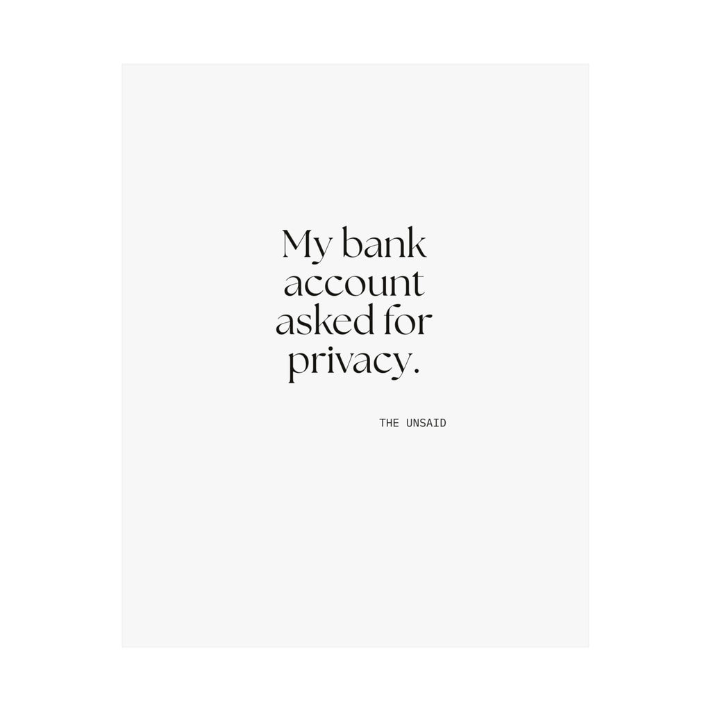 My bank account asked for privacy - Poster - Dry Humor