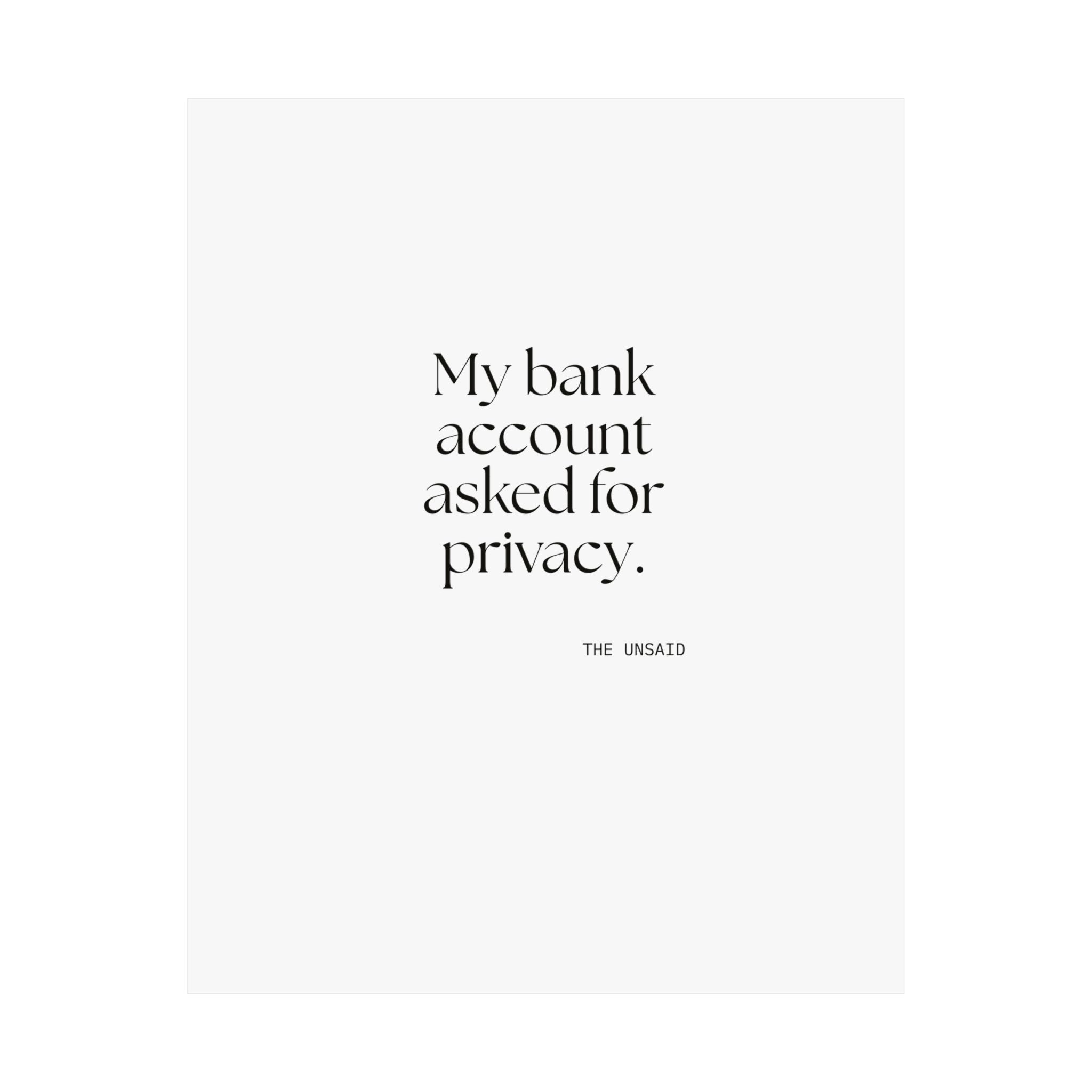 My bank account asked for privacy - Poster - Dry Humor