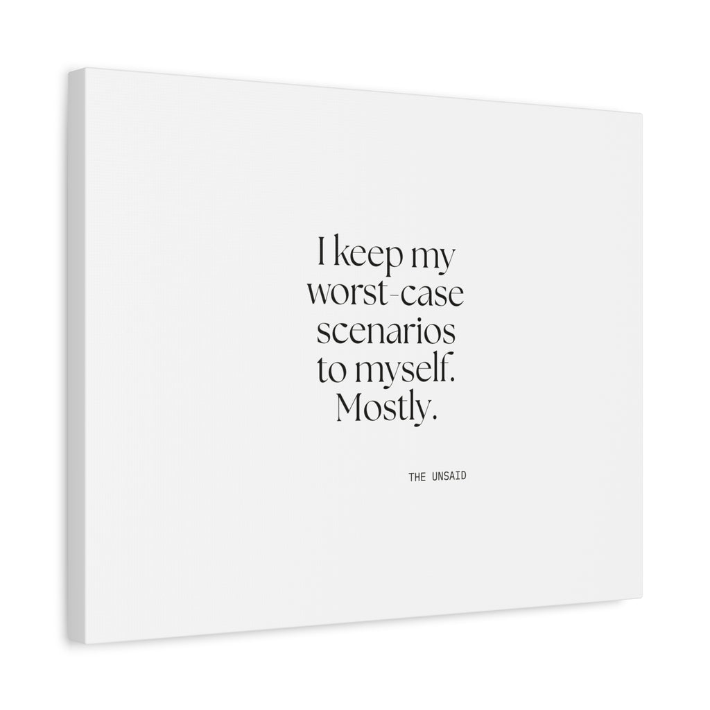 I keep my worst-case scenarios to myself. Mostly - Canvas Print - For Introverts