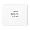 I won an argument that never happened - Canvas Print - For Overthinkers