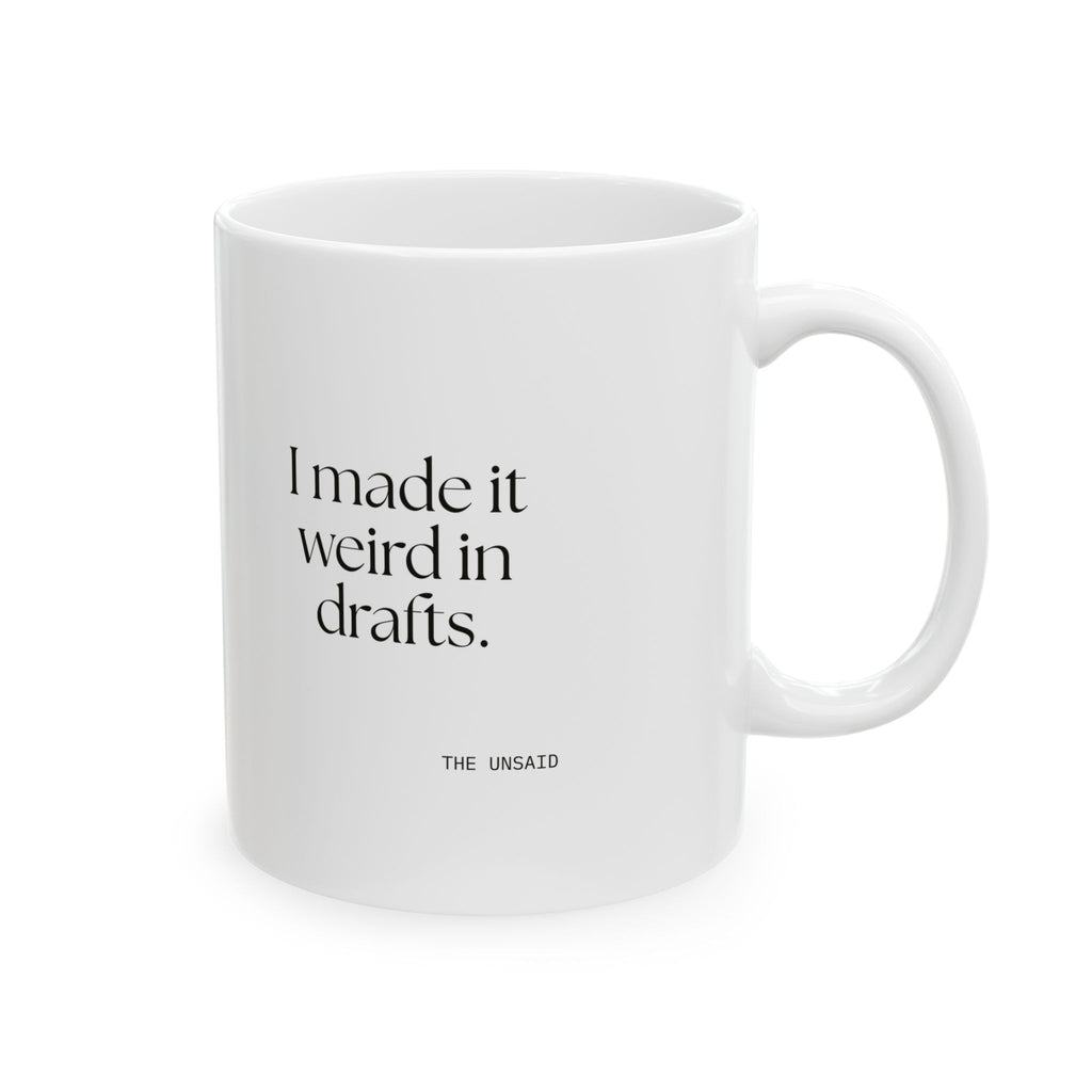 I made it weird in drafts - Coffee Mug - For Overthinkers