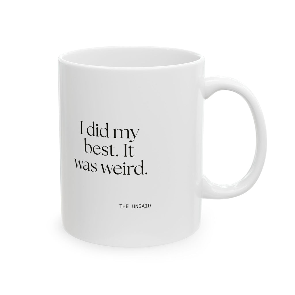 I did my best. It was weird - Coffee Mug - Dry Humor