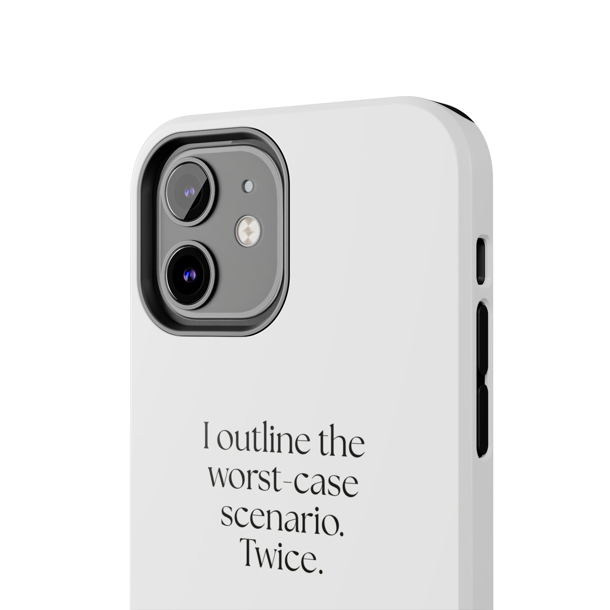 I outlined the worst-case scenario. Twice - Tough Phone Case - Dry Humor