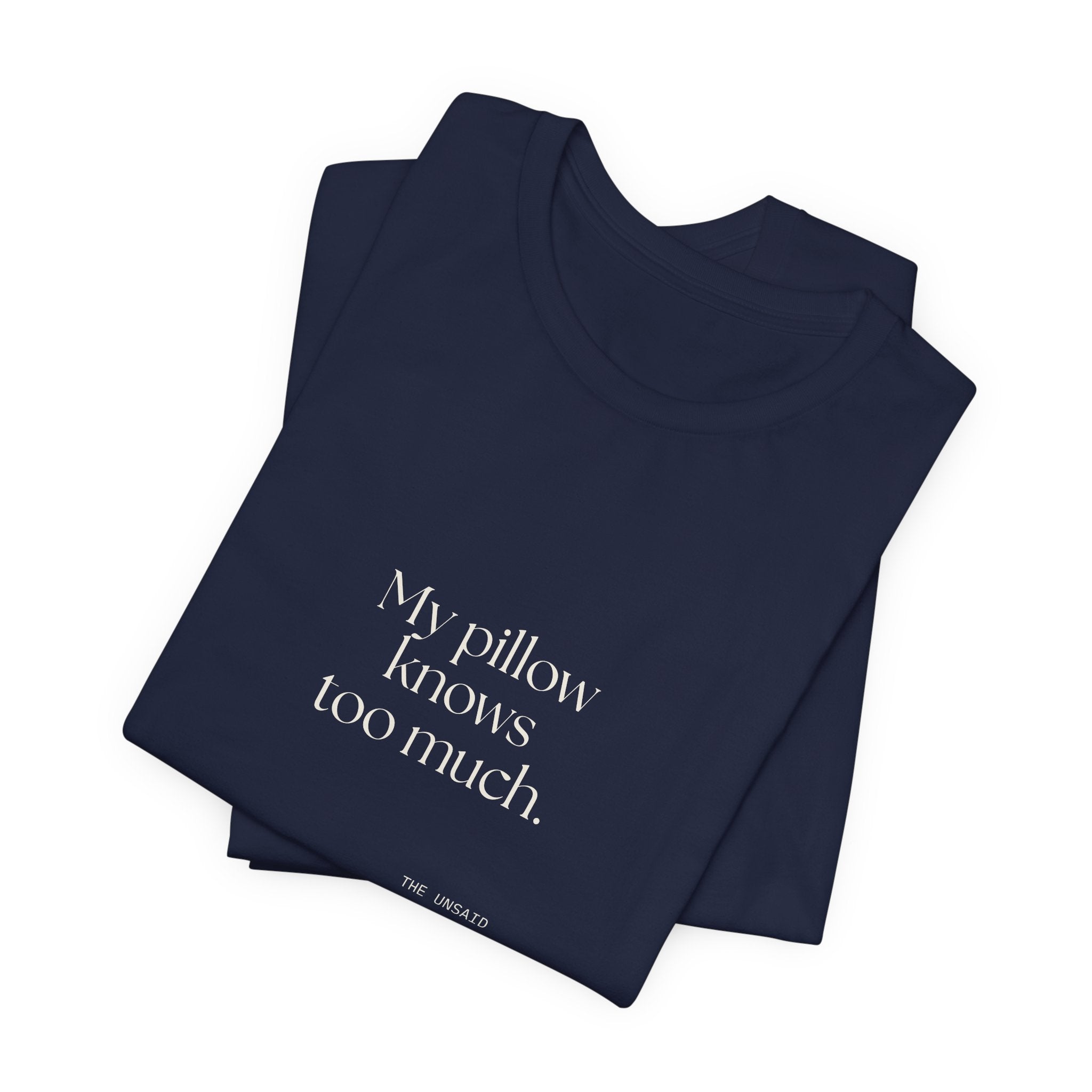 My pillow knows too much - Shirt - For Overthinkers